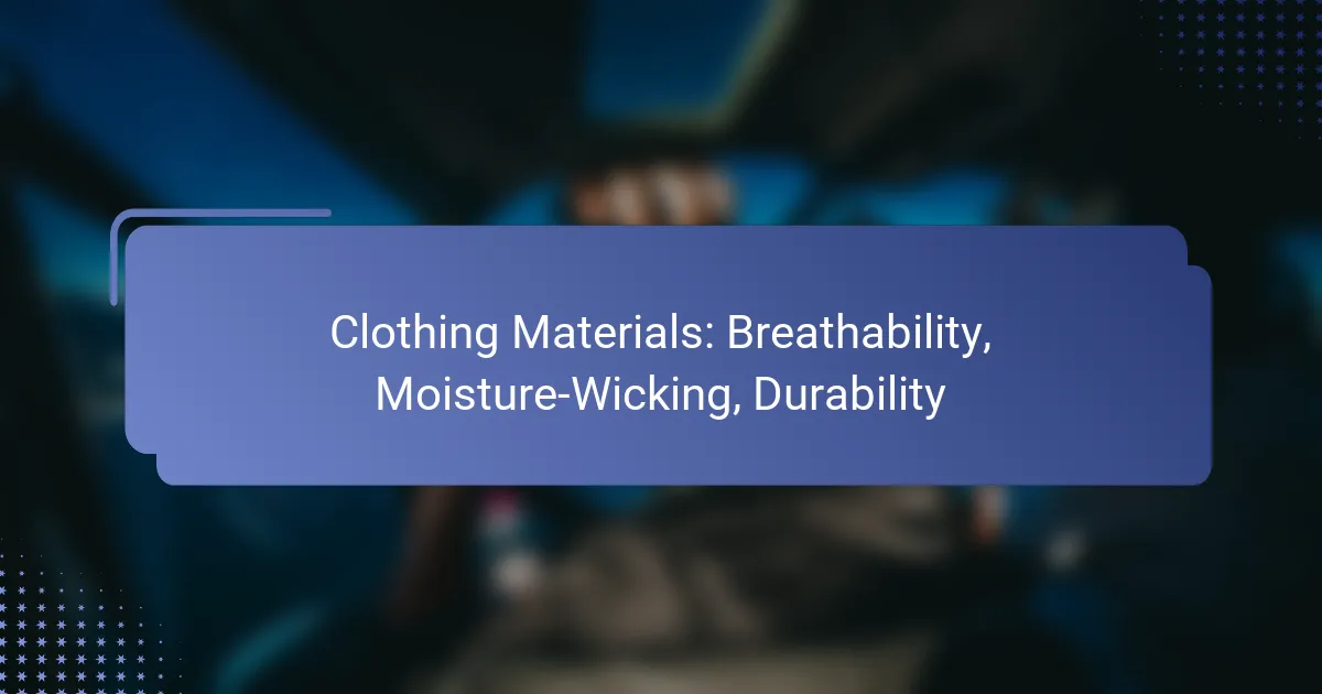 Clothing Materials: Breathability, Moisture-Wicking, Durability