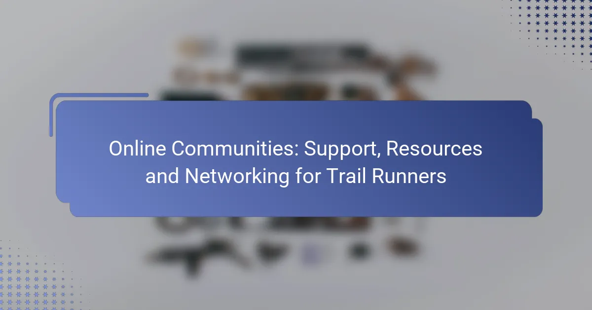 Online Communities: Support, Resources and Networking for Trail Runners