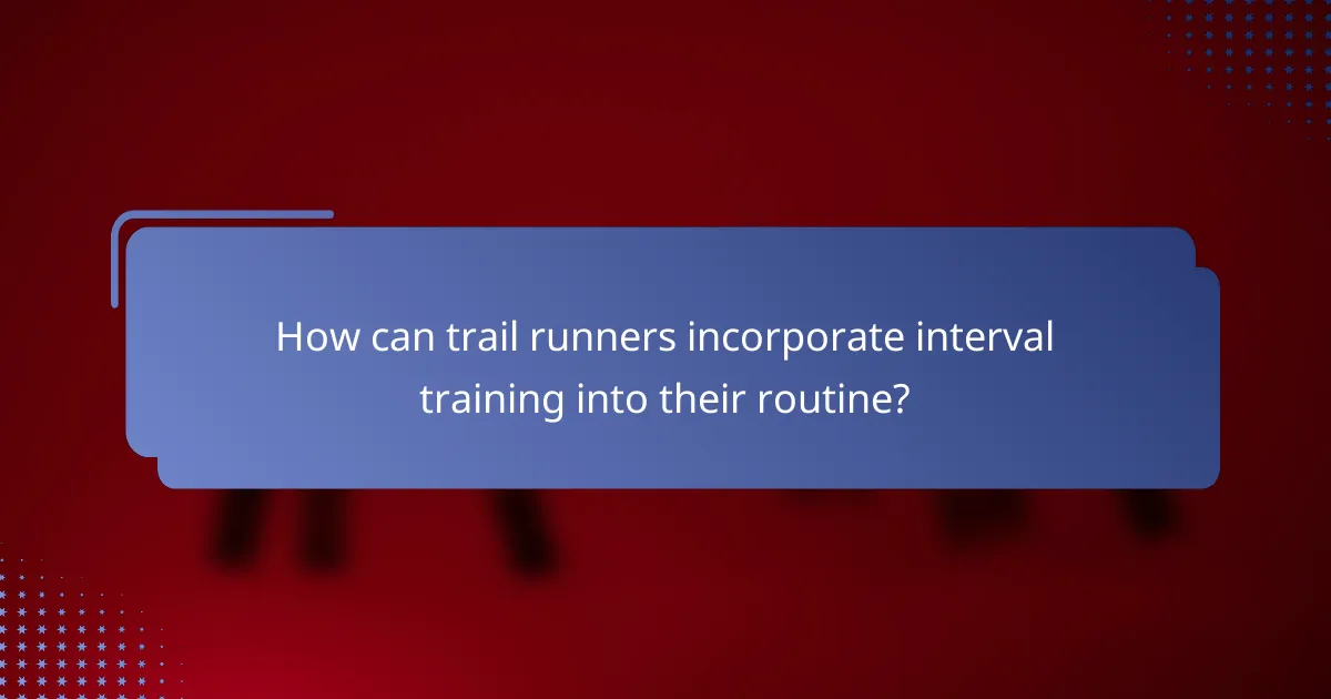 How can trail runners incorporate interval training into their routine?