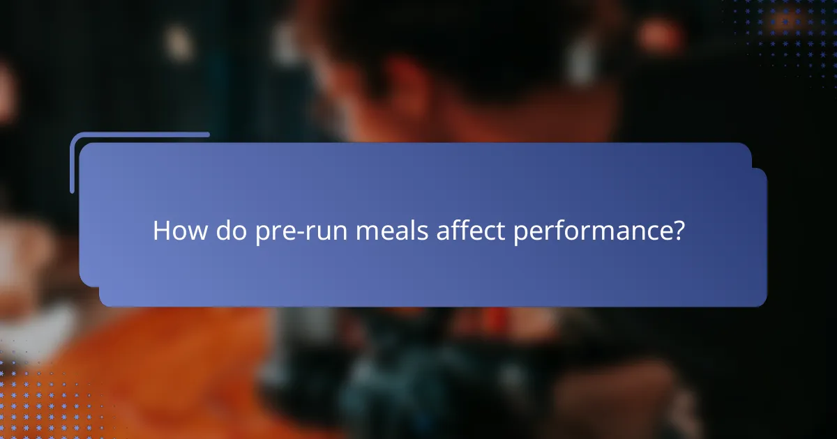 How do pre-run meals affect performance?