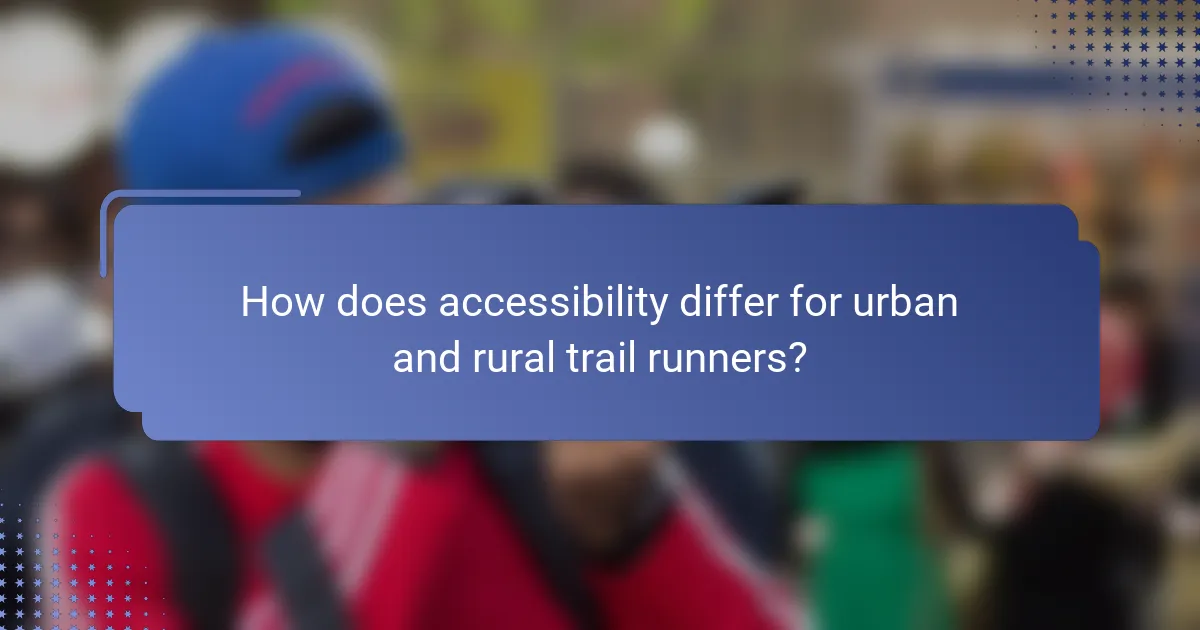 How does accessibility differ for urban and rural trail runners?