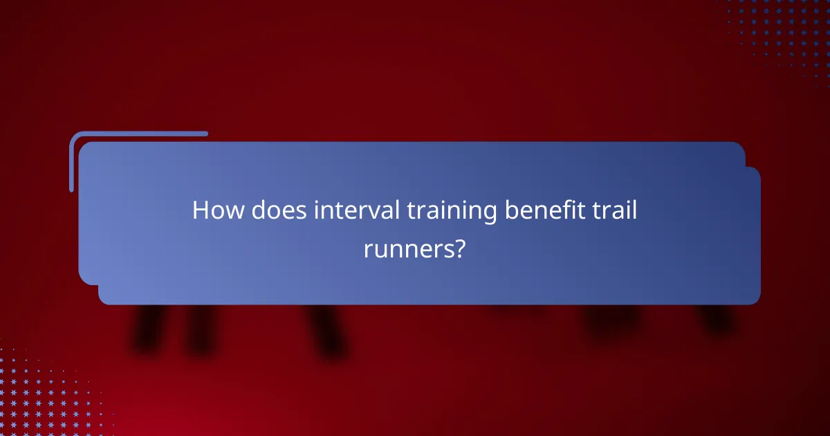 How does interval training benefit trail runners?