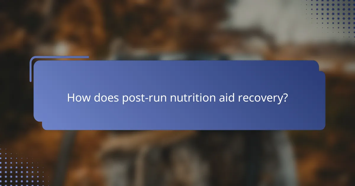 How does post-run nutrition aid recovery?
