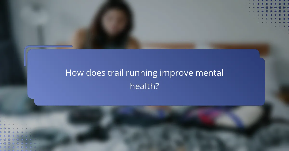 How does trail running improve mental health?