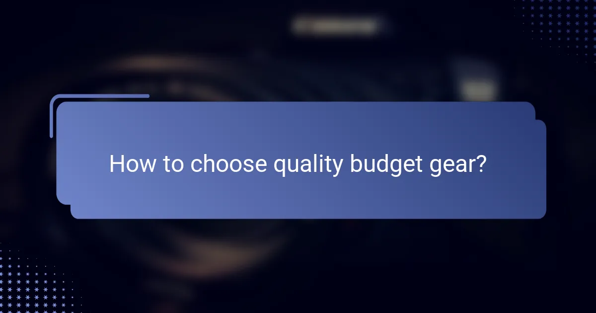How to choose quality budget gear?