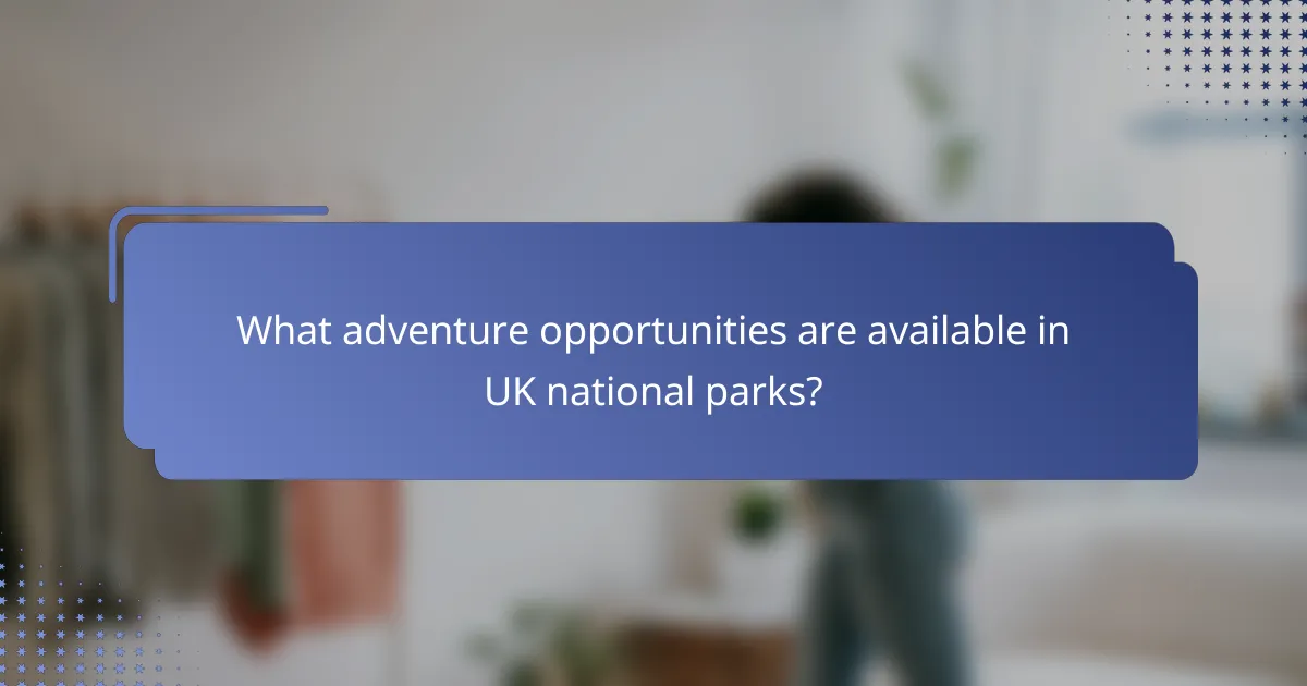 What adventure opportunities are available in UK national parks?