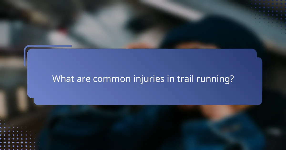 What are common injuries in trail running?