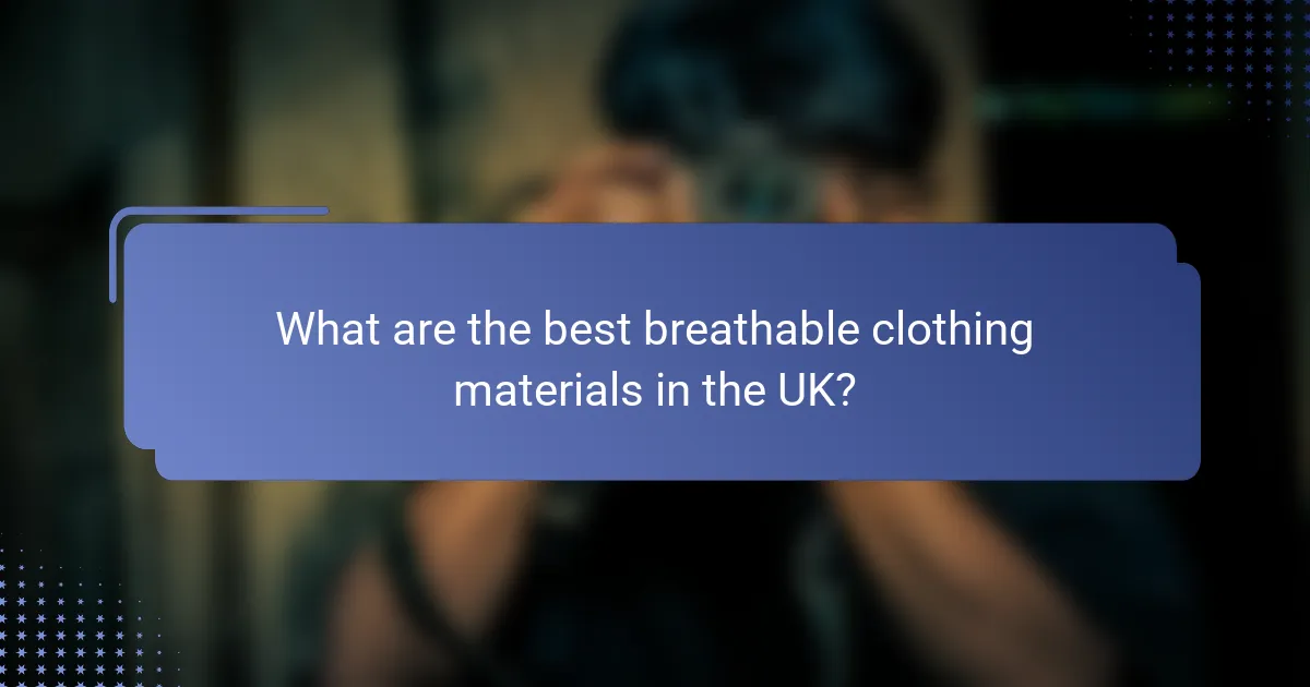 What are the best breathable clothing materials in the UK?