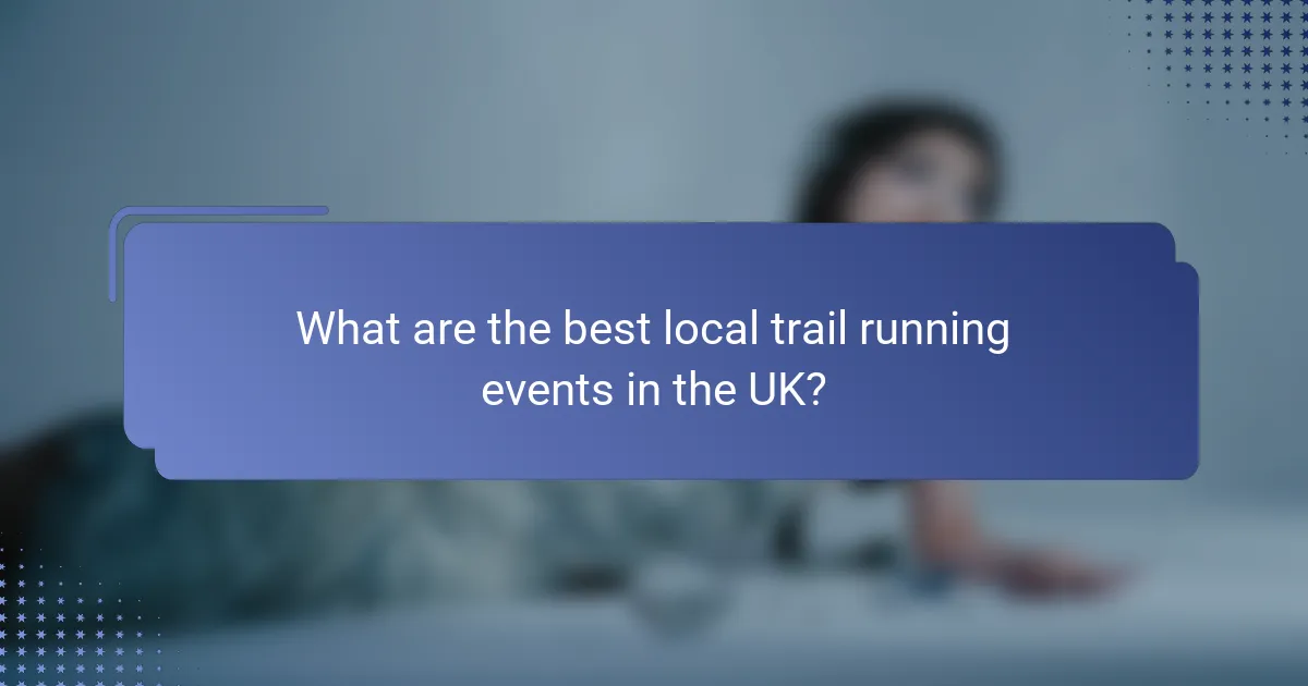 What are the best local trail running events in the UK?