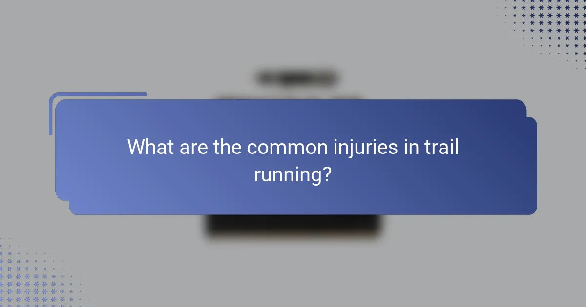 What are the common injuries in trail running?