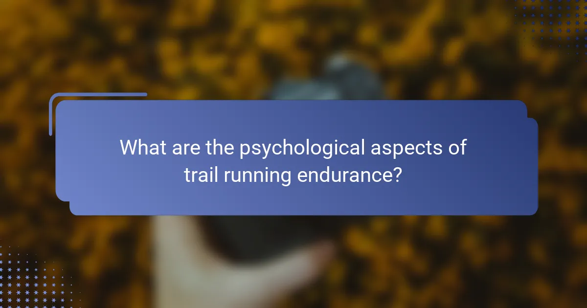 What are the psychological aspects of trail running endurance?