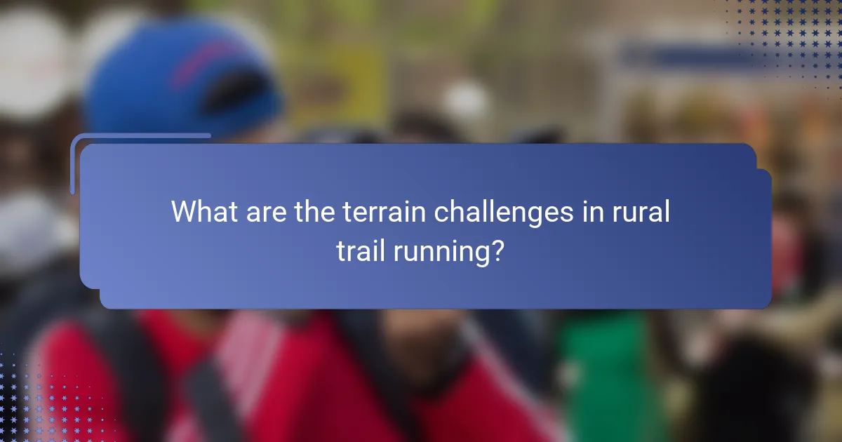 What are the terrain challenges in rural trail running?