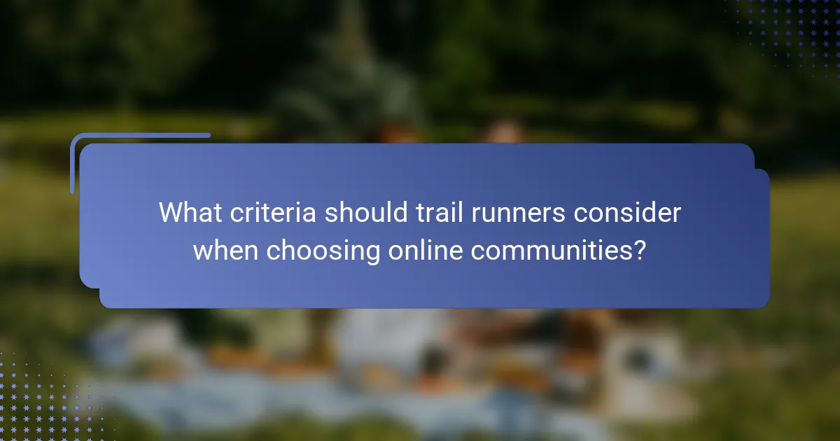 What criteria should trail runners consider when choosing online communities?