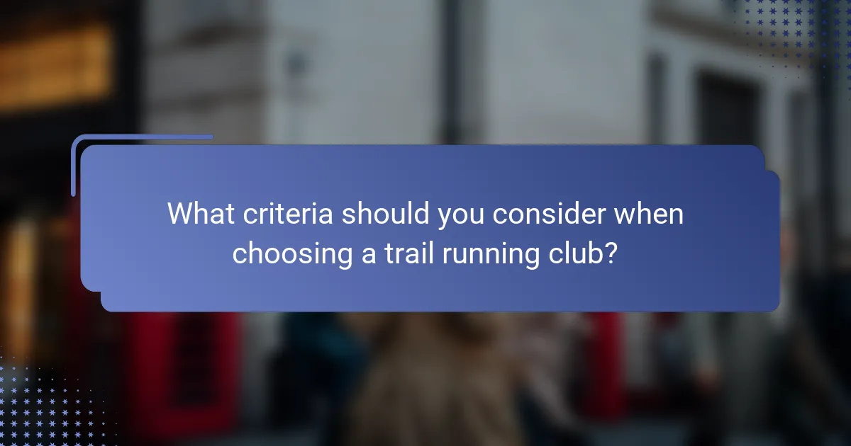 What criteria should you consider when choosing a trail running club?