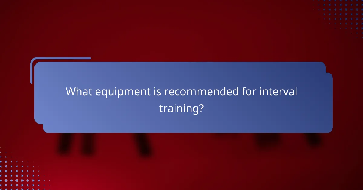 What equipment is recommended for interval training?