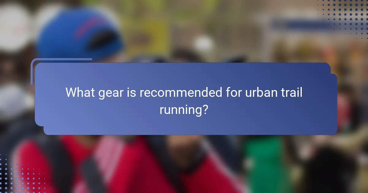 What gear is recommended for urban trail running?