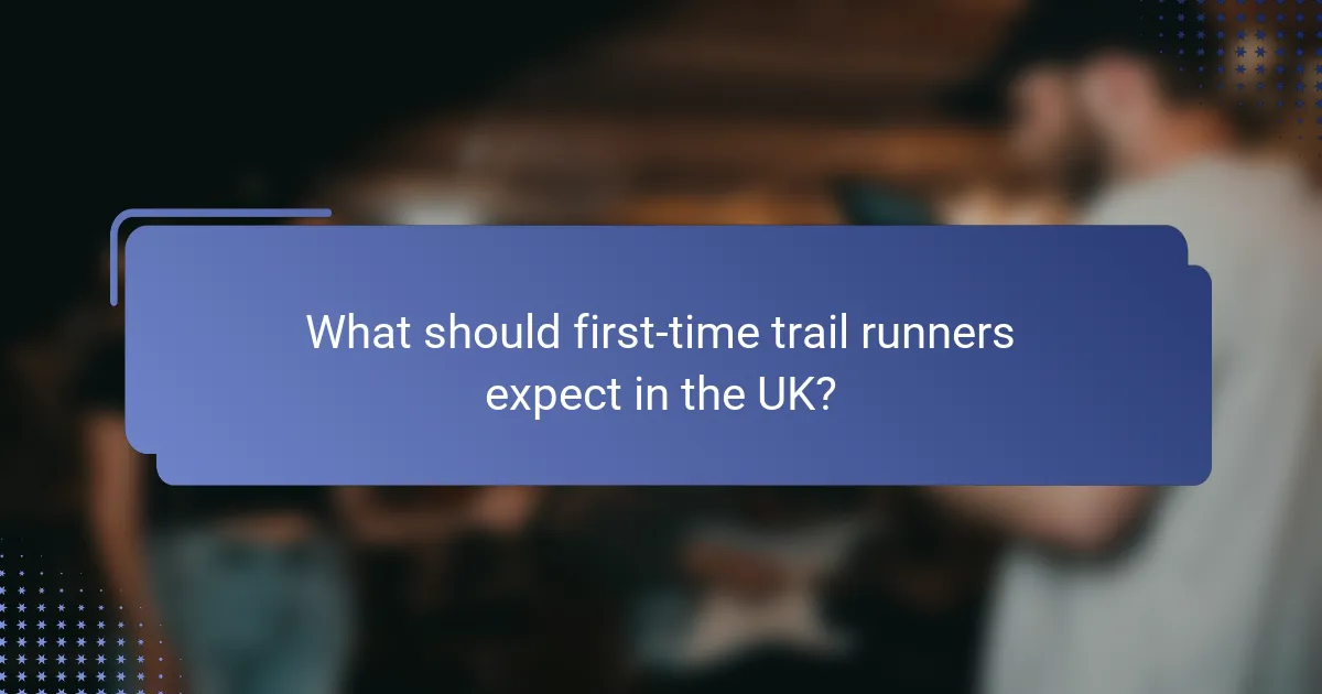What should first-time trail runners expect in the UK?
