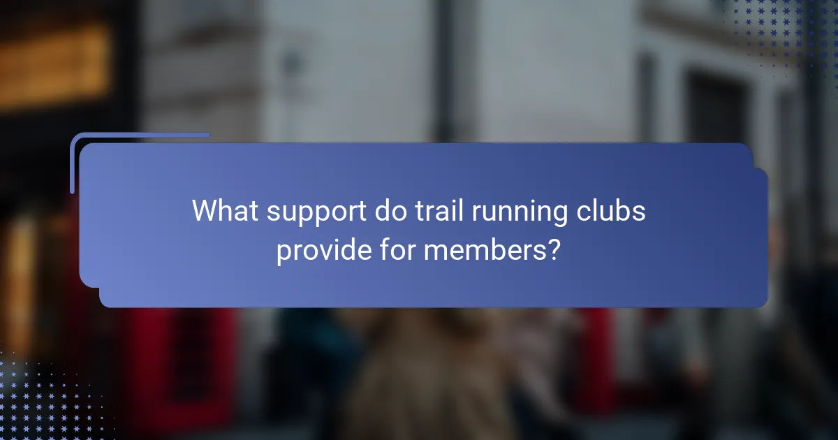What support do trail running clubs provide for members?